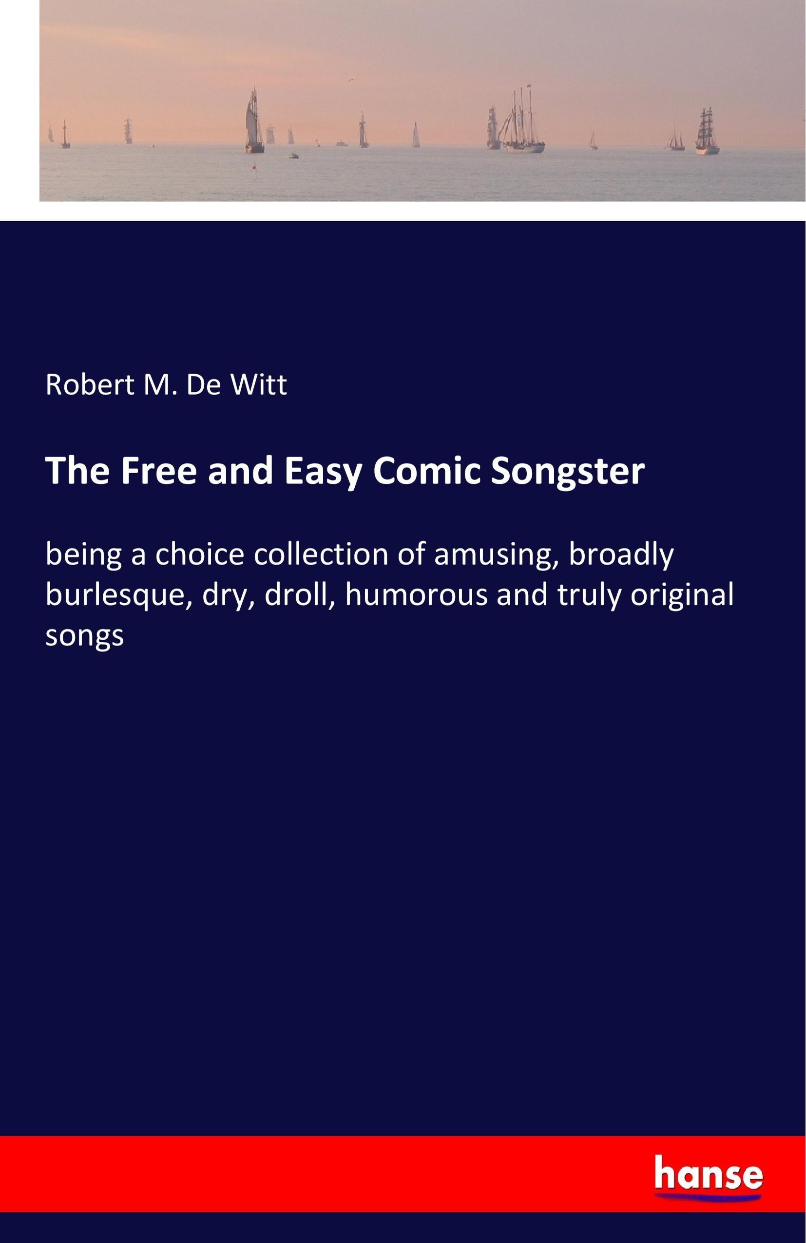 The Free and Easy Comic Songster