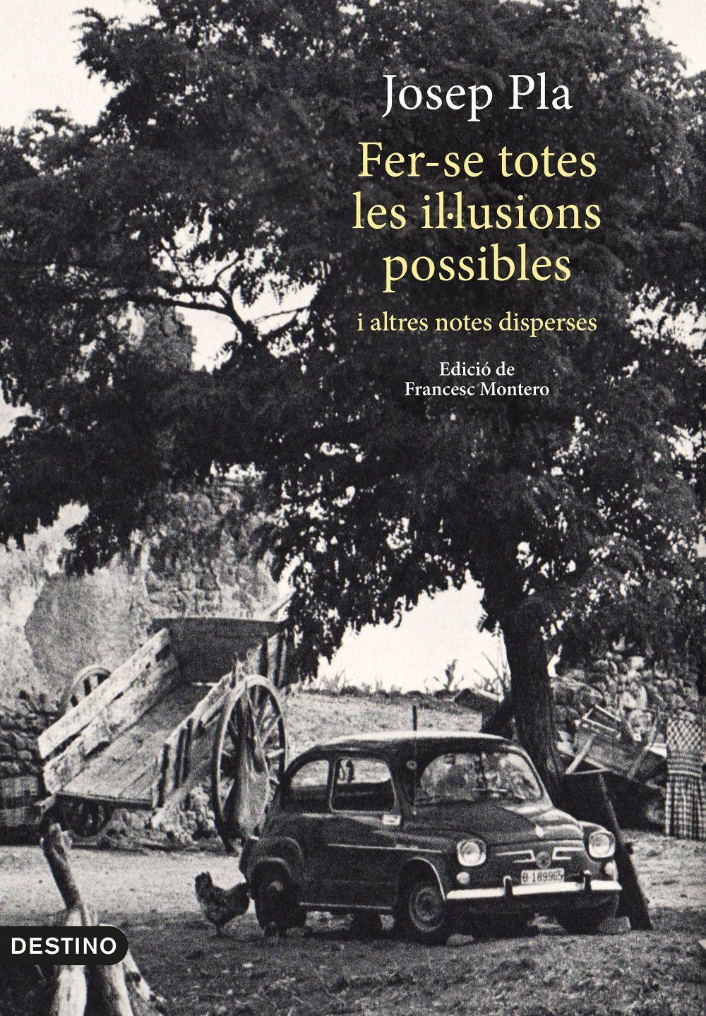 Fer-se totes les il·lusions possibles : i altres notes disperse. Edició de Francesc Montero