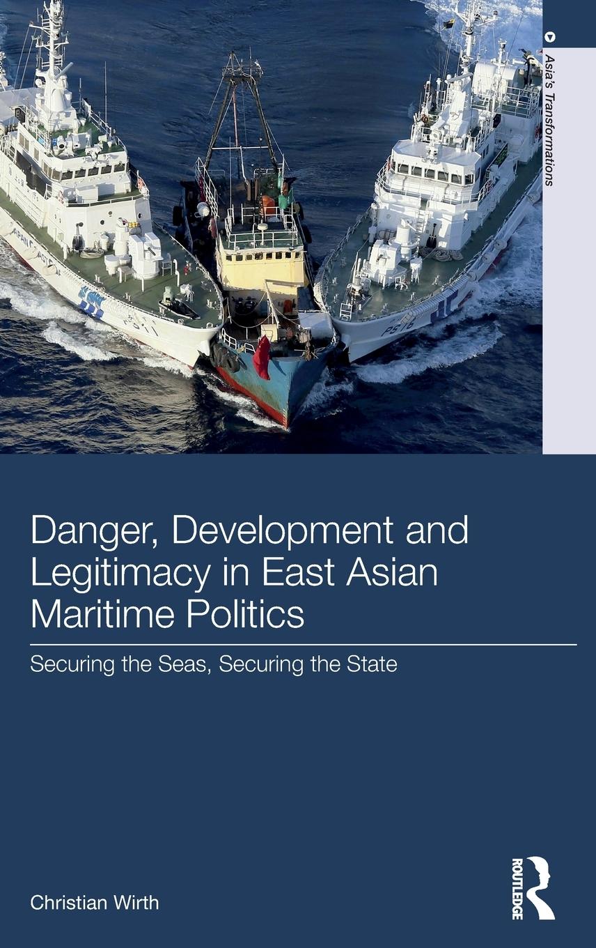 Danger, Development and Legitimacy in East Asian Maritime Politics