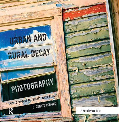 Urban and Rural Decay Photography