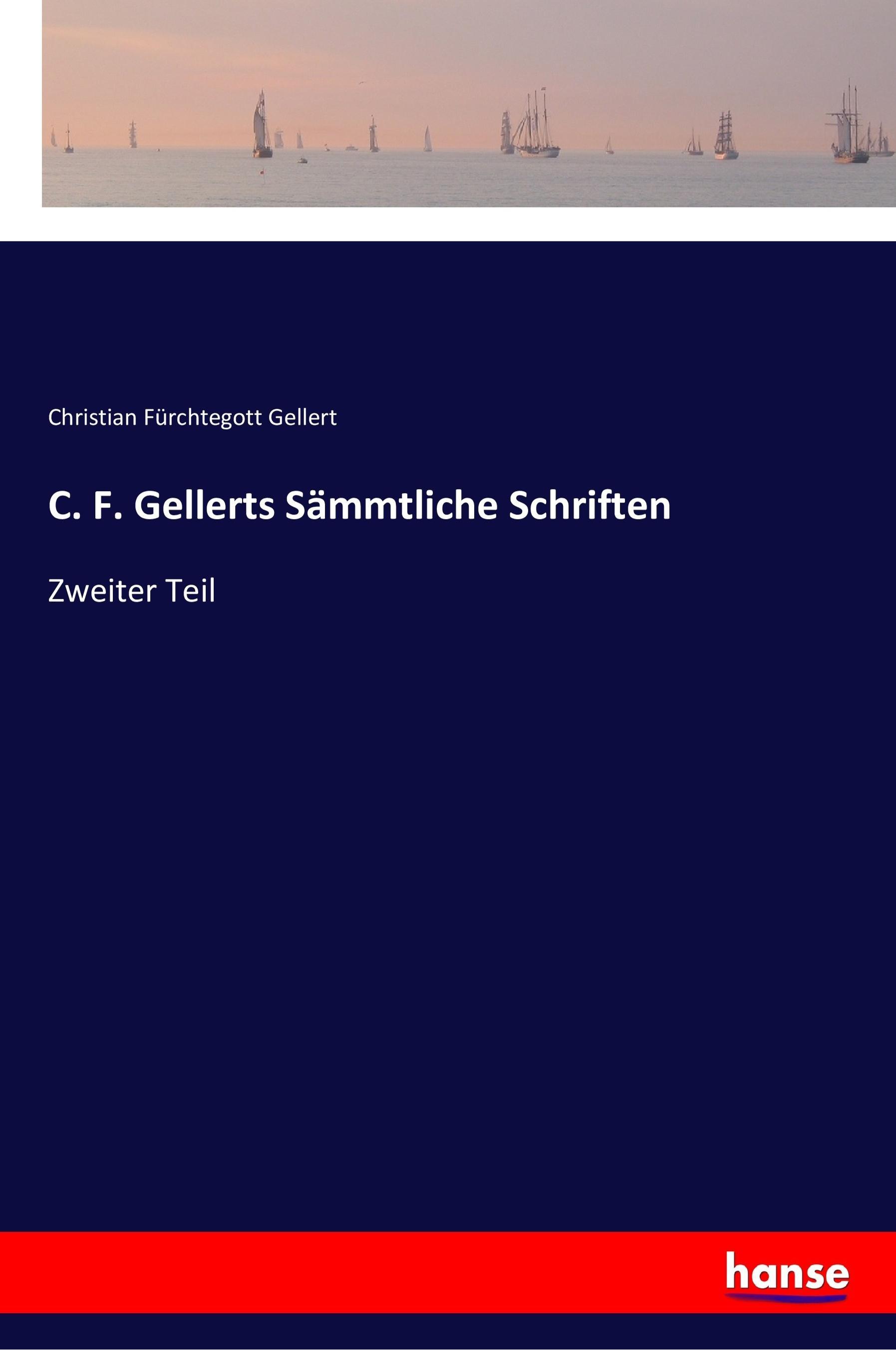 C. F. Gellerts Sämmtliche Schriften