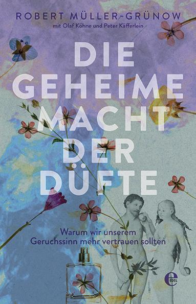 Die geheime Macht der Düfte