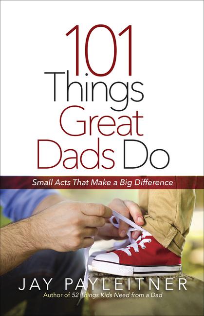 101 Things Great Dads Do