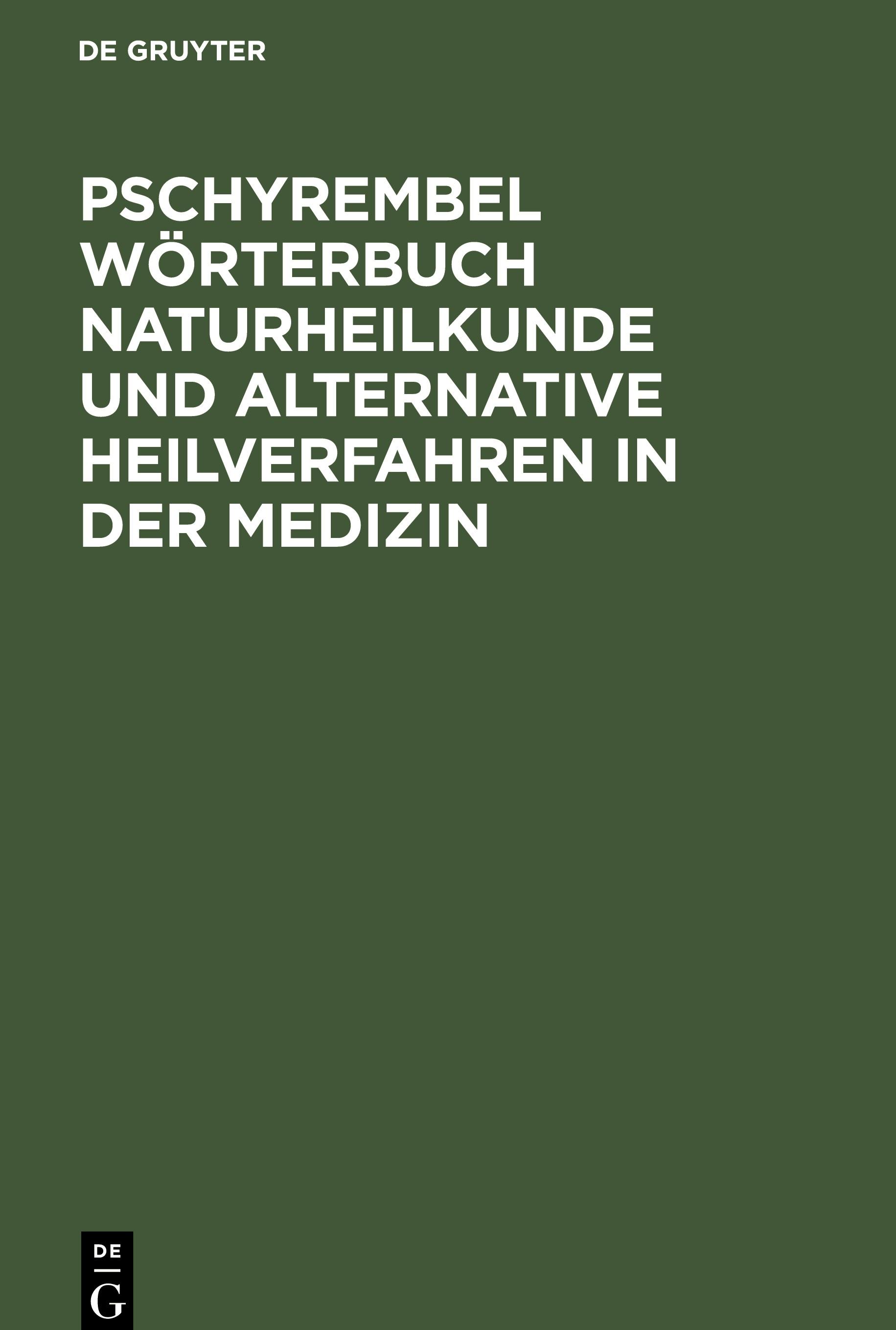 Pschyrembel Wörterbuch Naturheilkunde und alternative Heilverfahren in der Medizin