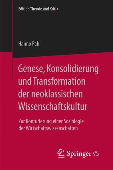 Genese, Konsolidierung und Transformation der neoklassischen Wissenschaftskultur