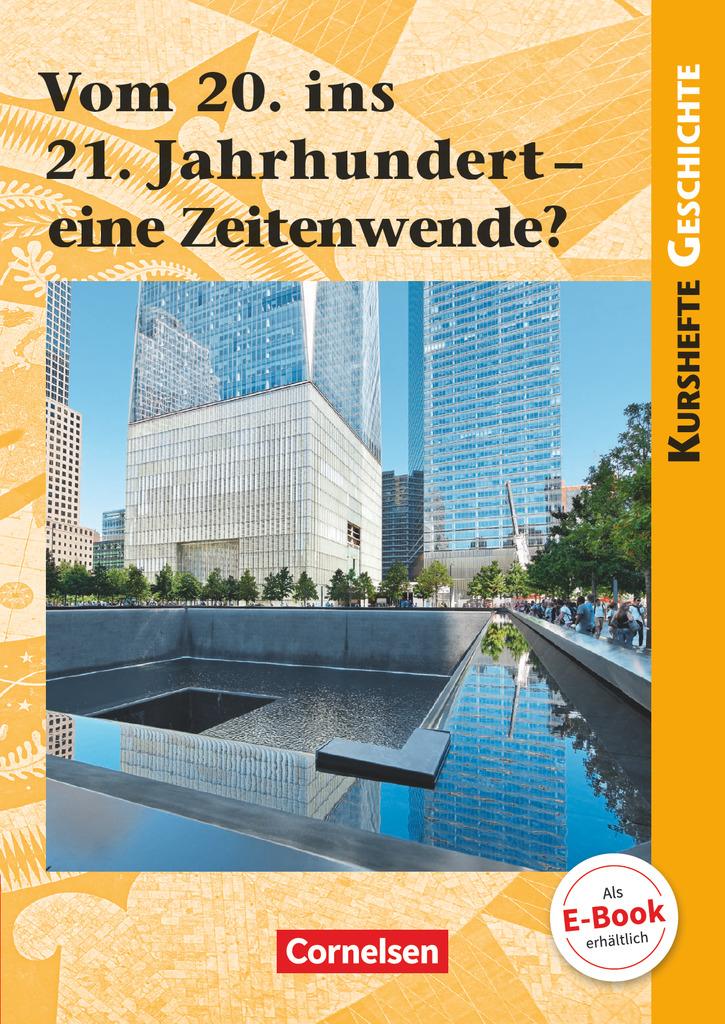 Kurshefte Geschichte: Vom 20. ins 21. Jahrhundert - eine Zeitenwende?