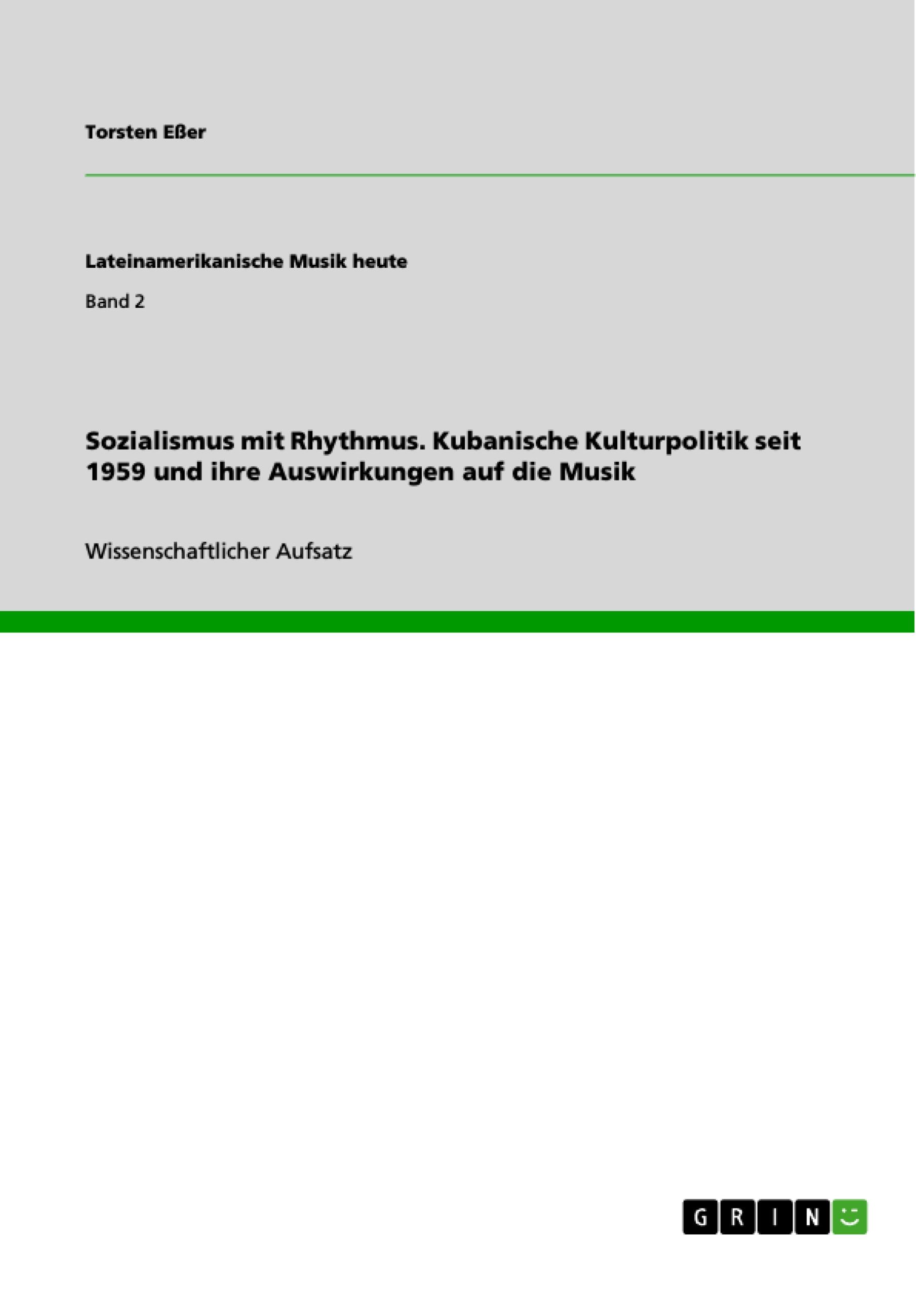 Sozialismus mit Rhythmus. Kubanische Kulturpolitik seit 1959 und ihre Auswirkungen auf die Musik