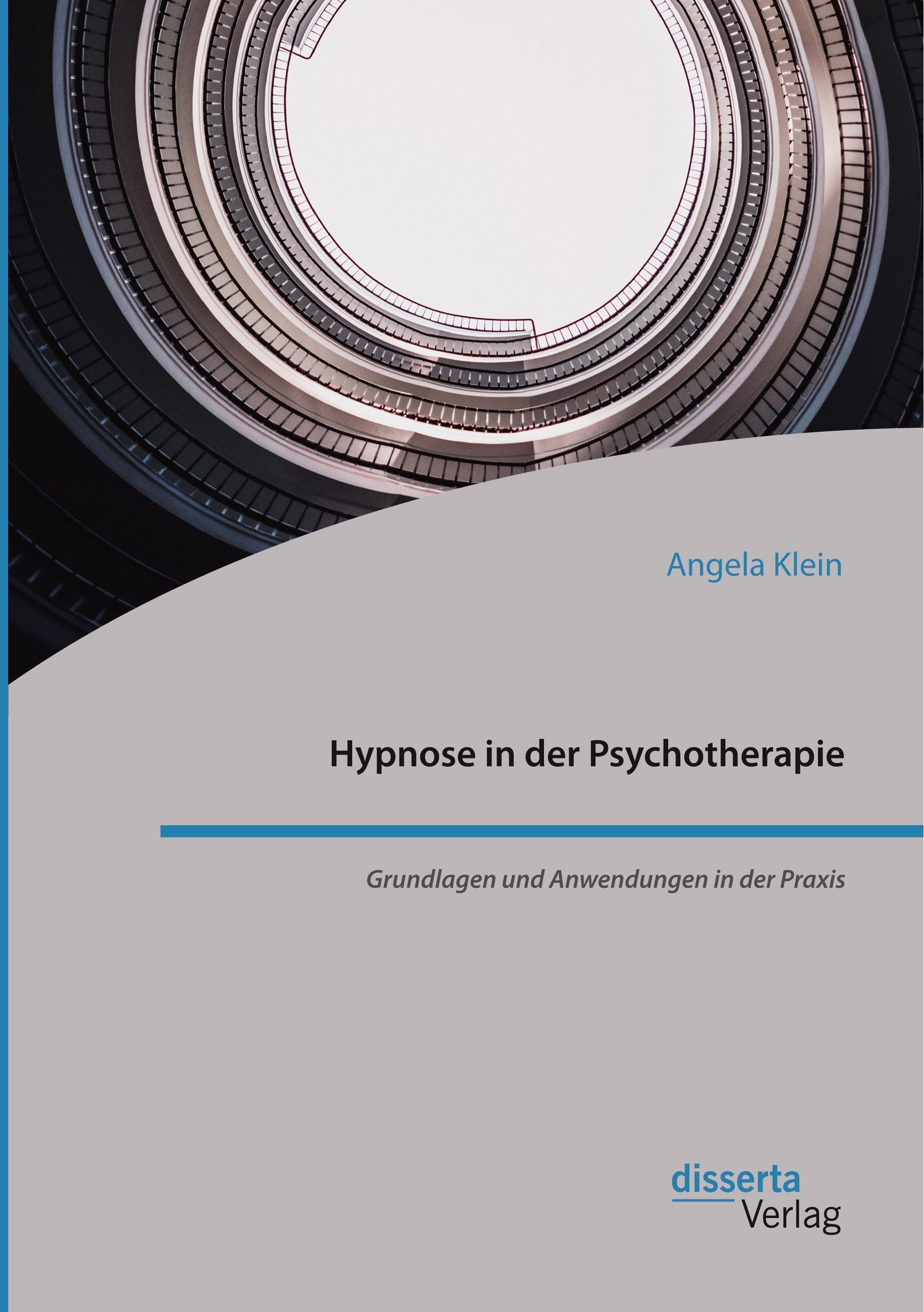 Hypnose in der Psychotherapie. Grundlagen und Anwendungen in der Praxis