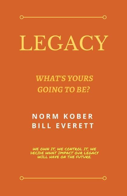 Legacy: What's Yours Going to Be?