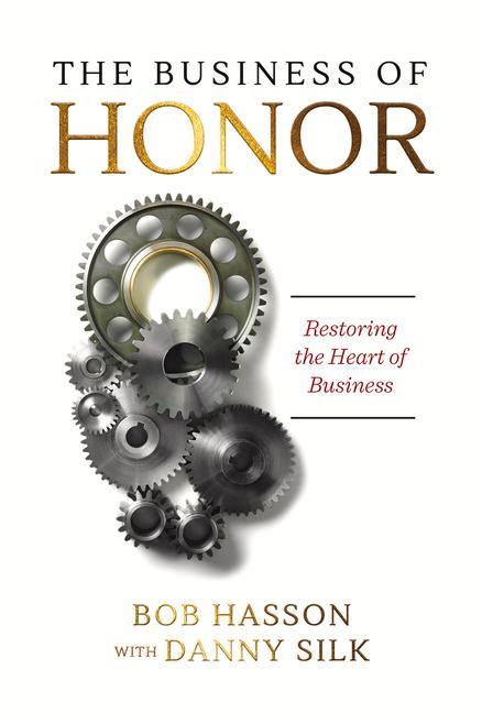 The Business of Honor: Restoring the Heart of Business