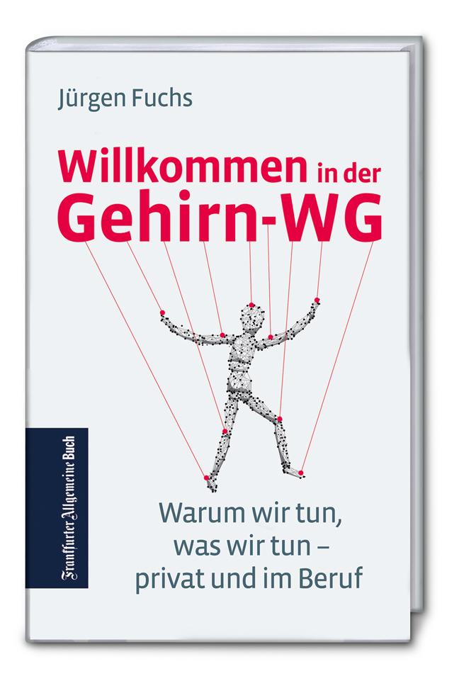 Willkommen in der Gehirn-WG: Warum wir tun, was wir tun - privat und im Beruf