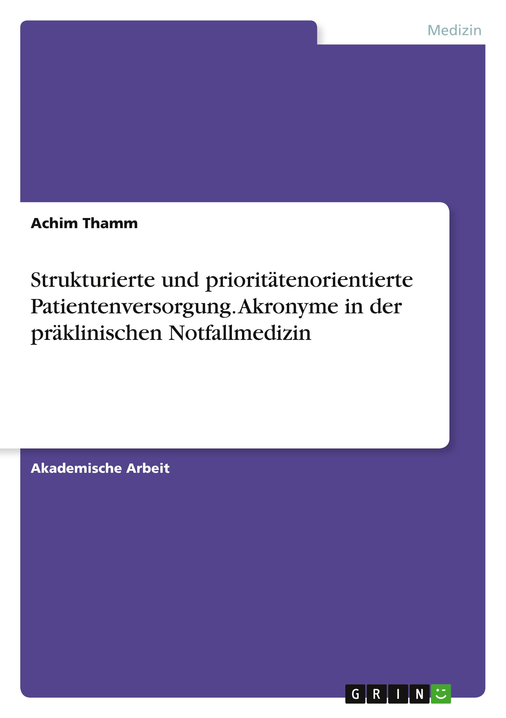 Strukturierte und prioritätenorientierte Patientenversorgung. Akronyme in der präklinischen Notfallmedizin