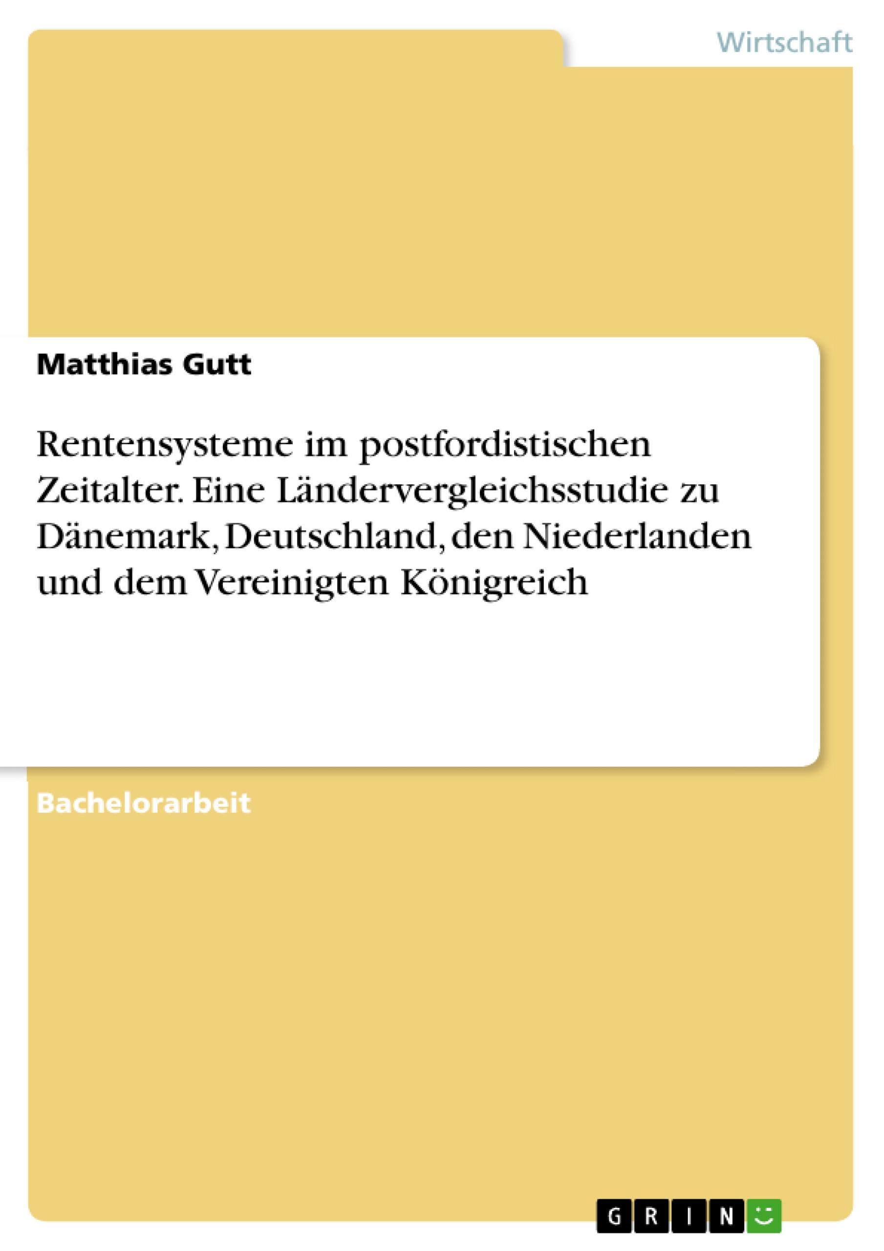 Rentensysteme im postfordistischen Zeitalter. Eine Ländervergleichsstudie zu Dänemark, Deutschland, den Niederlanden und dem Vereinigten Königreich