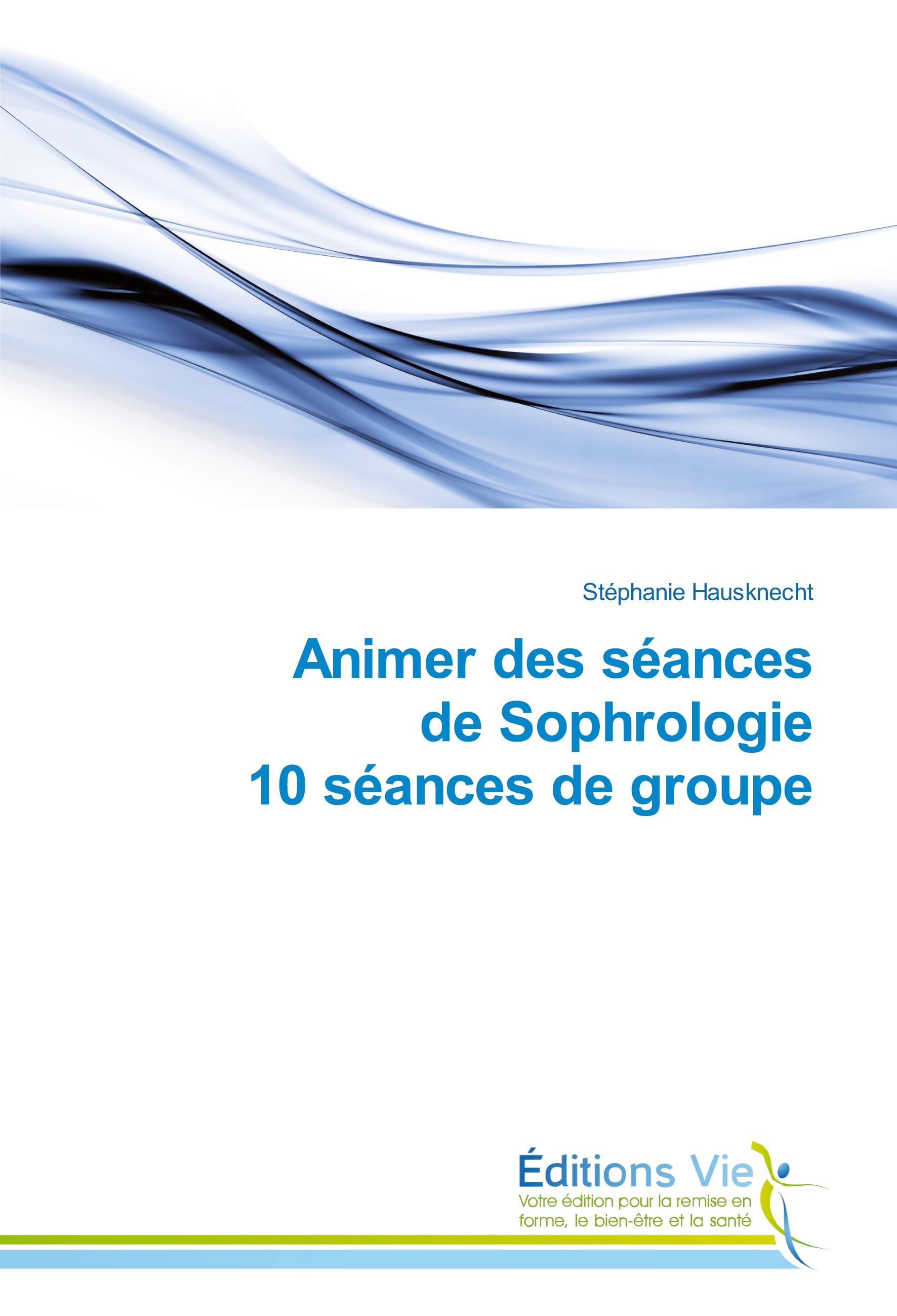 Animer des séances de Sophrologie 10 séances de groupe