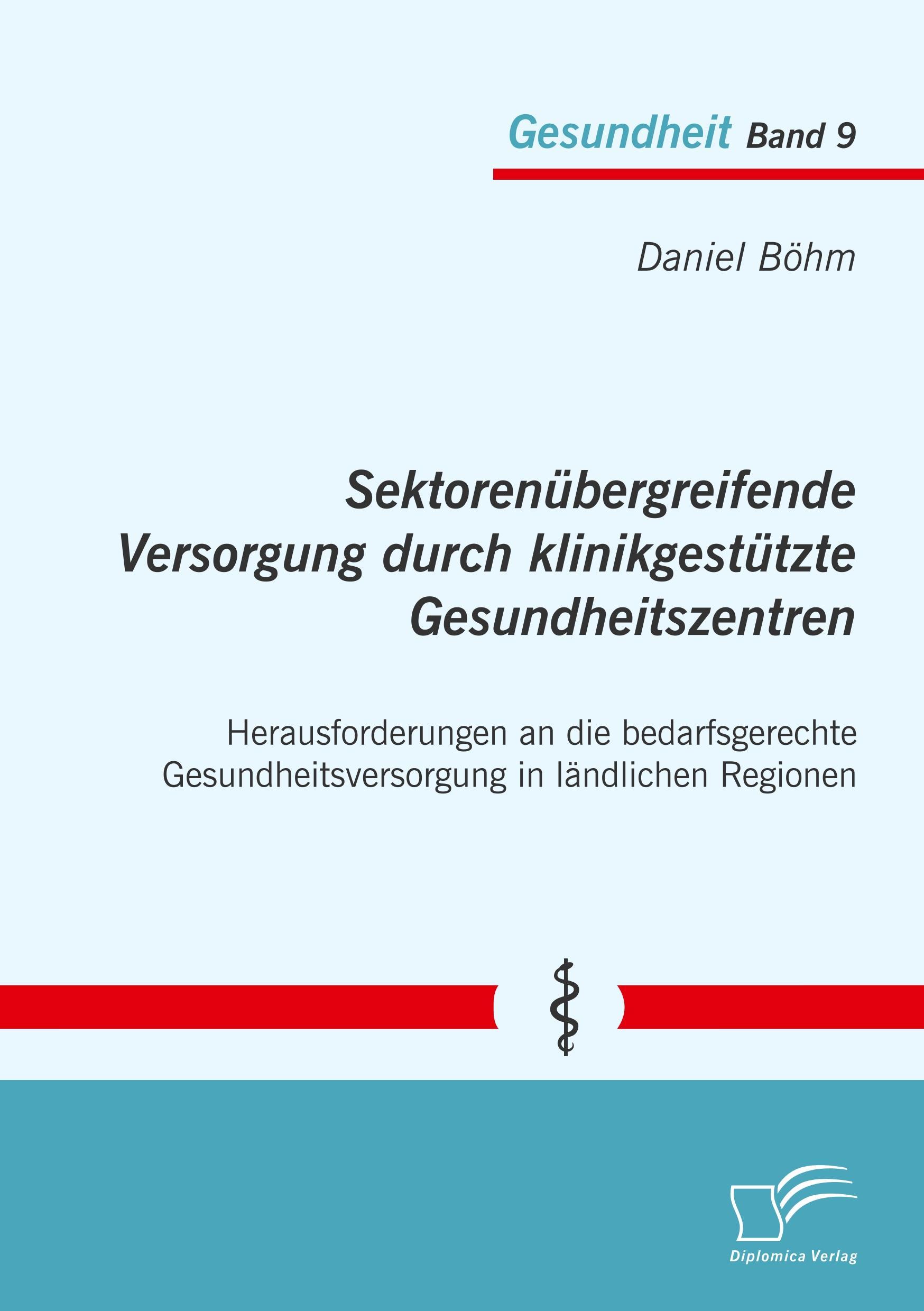 Sektorenübergreifende Versorgung durch klinikgestützte Gesundheitszentren. Herausforderungen an die bedarfsgerechte Gesundheitsversorgung in ländlichen Regionen