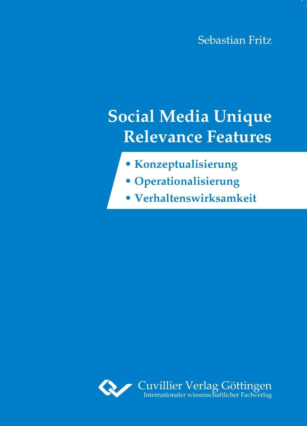 Social Media Unique Relevance Features. Konzeptualisierung, Operationalisierung, Verhaltenswirksamkeit