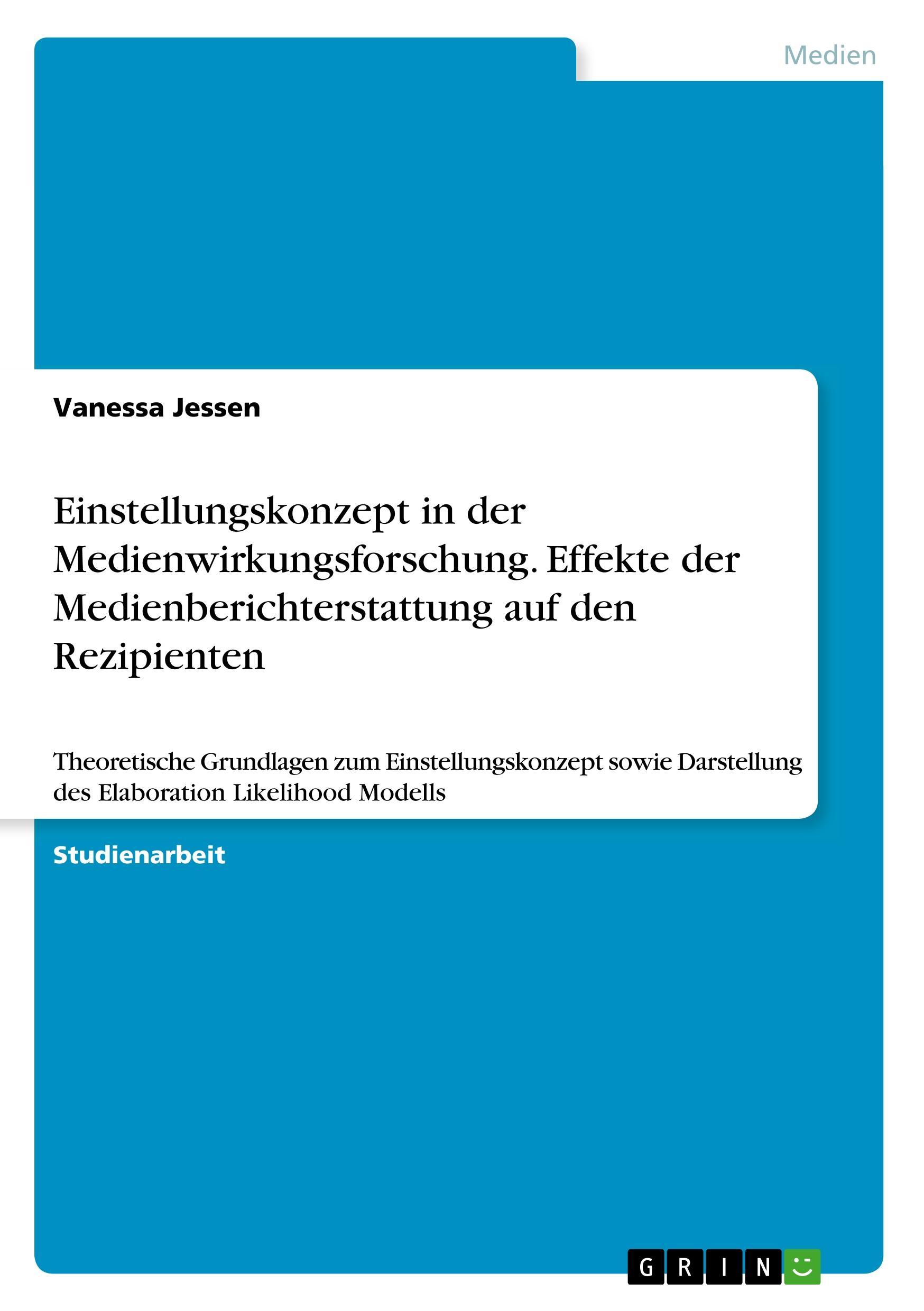 Einstellungskonzept in der Medienwirkungsforschung. Effekte der Medienberichterstattung auf den Rezipienten