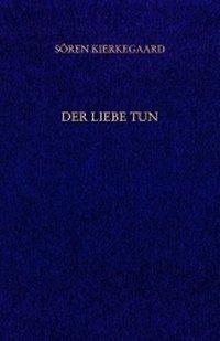 Der Liebe Tun. Gesammelte Werke und Tagebücher. 19. Abt. Bd. 14