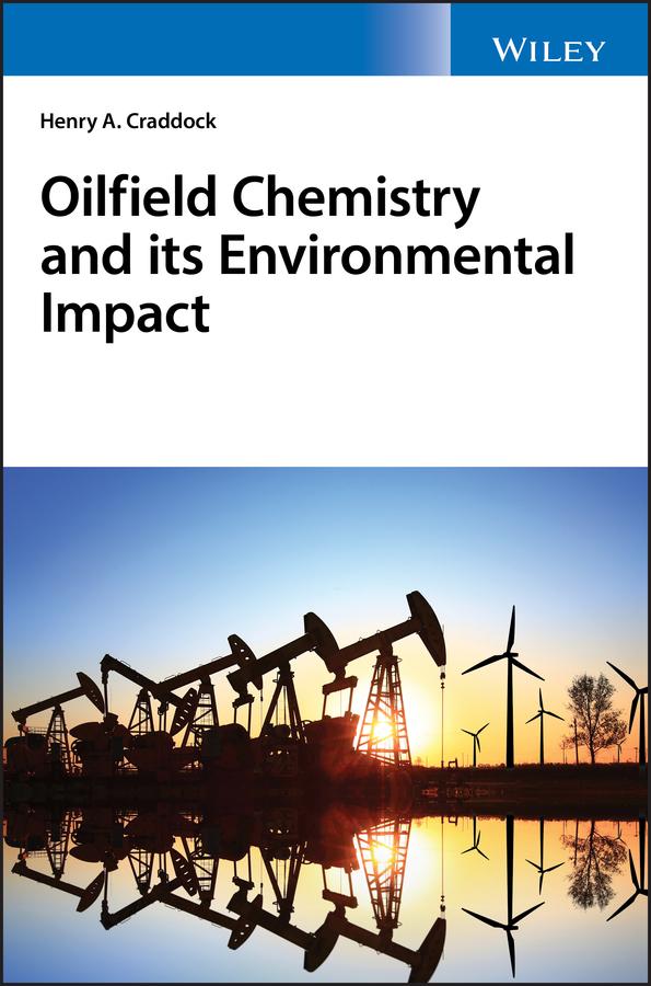 Oilfield Chemistry and Its Environmental Impact