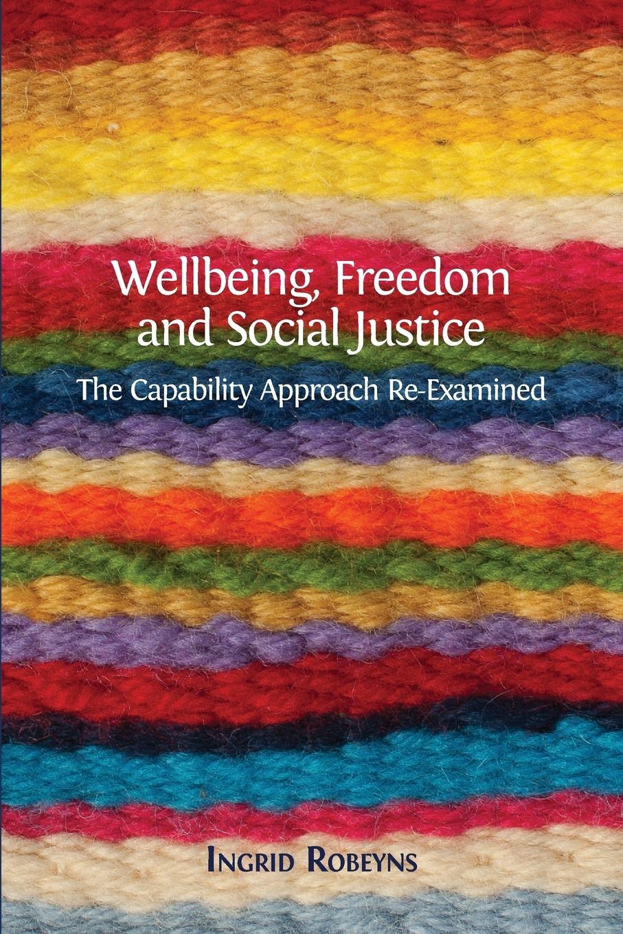 Wellbeing, Freedom and Social Justice: The Capability Approach Re-Examined