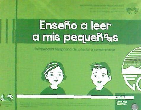 Enseño a leer a mis pequeños-as : estimulación temprana de la lectura comprensiva