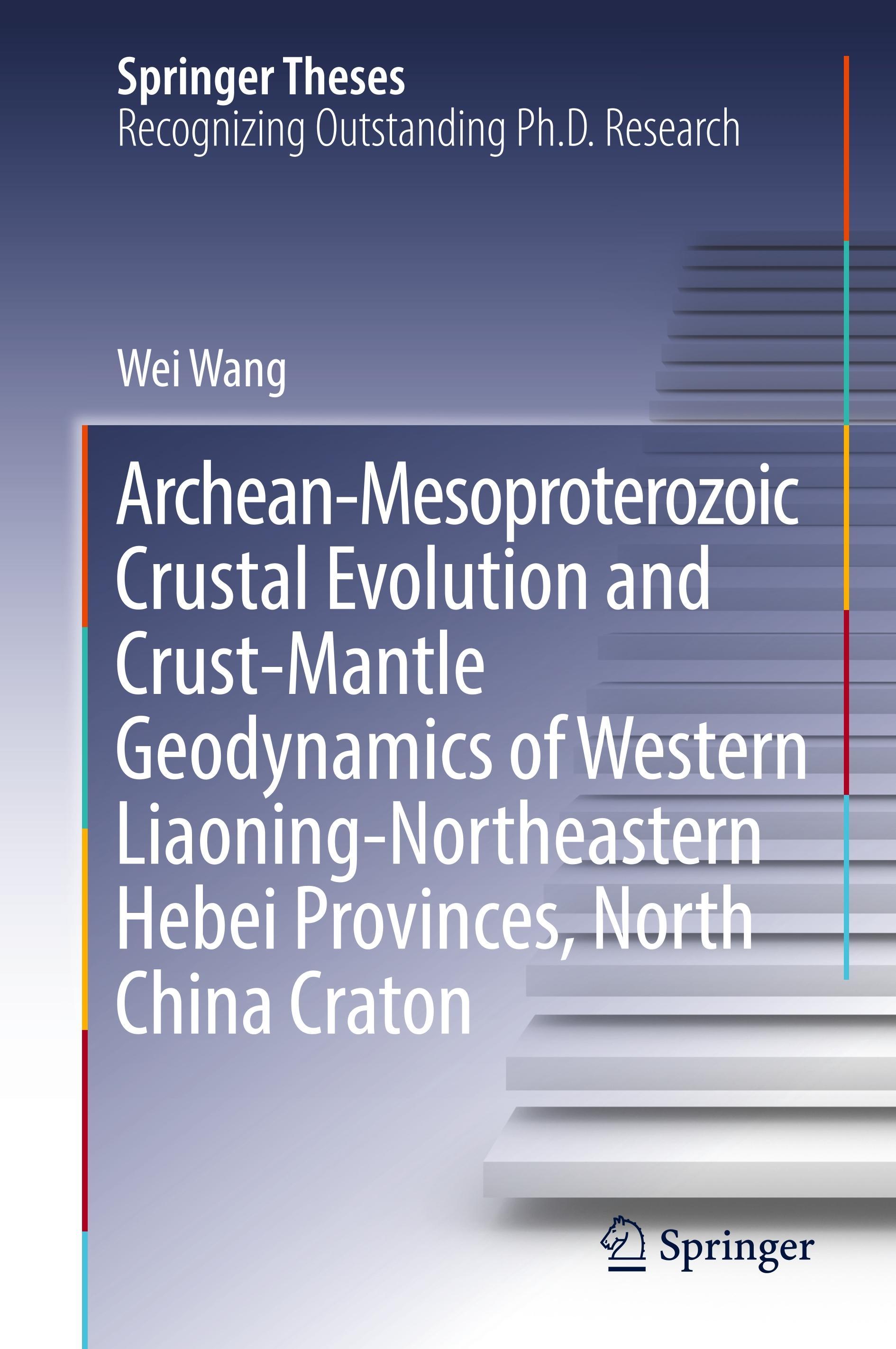 Archean-Mesoproterozoic Crustal Evolution and Crust-Mantle Geodynamics of Western Liaoning-Northeastern Hebei Provinces, North China Craton