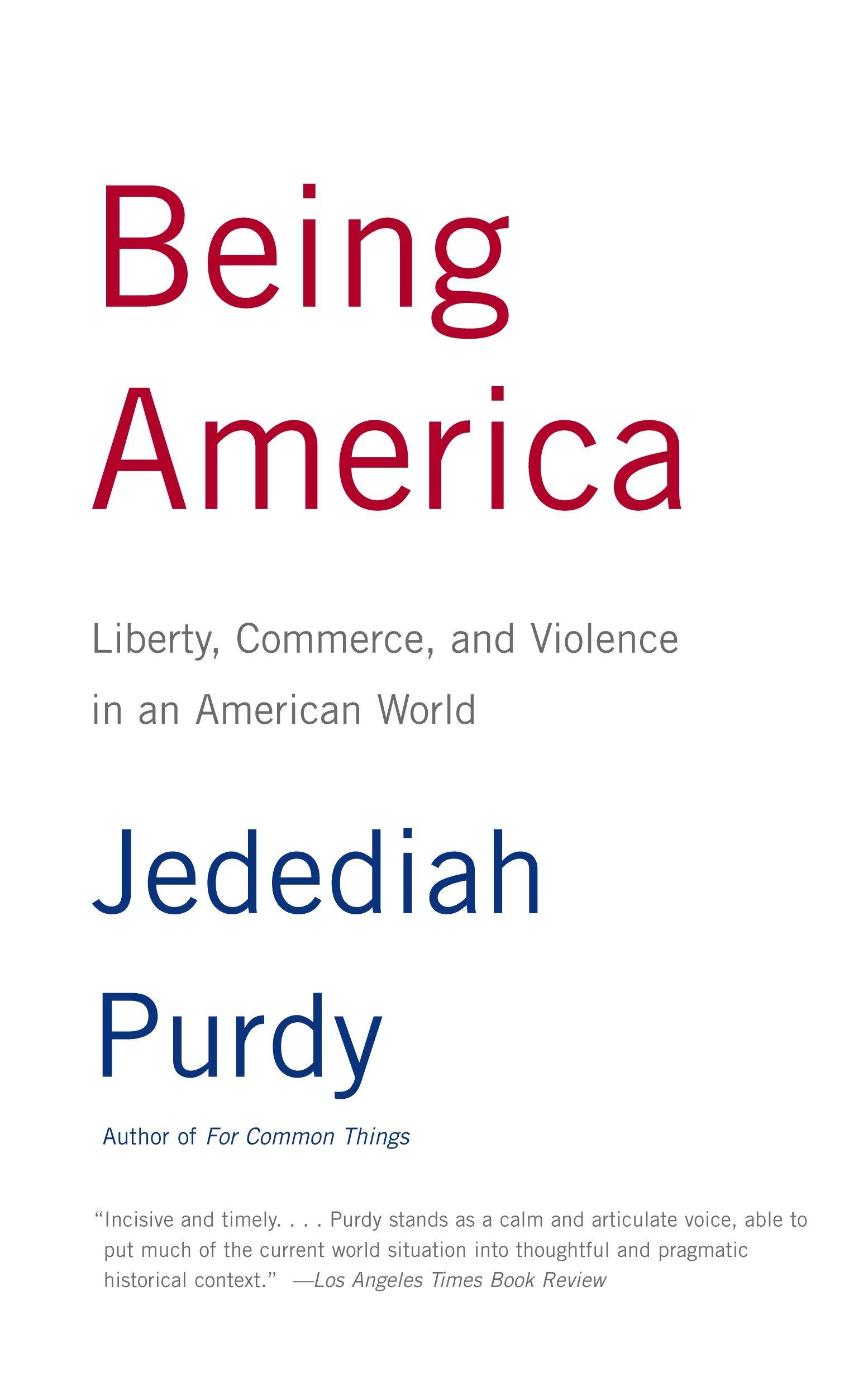 Being America: Liberty, Commerce, and Violence in an American World