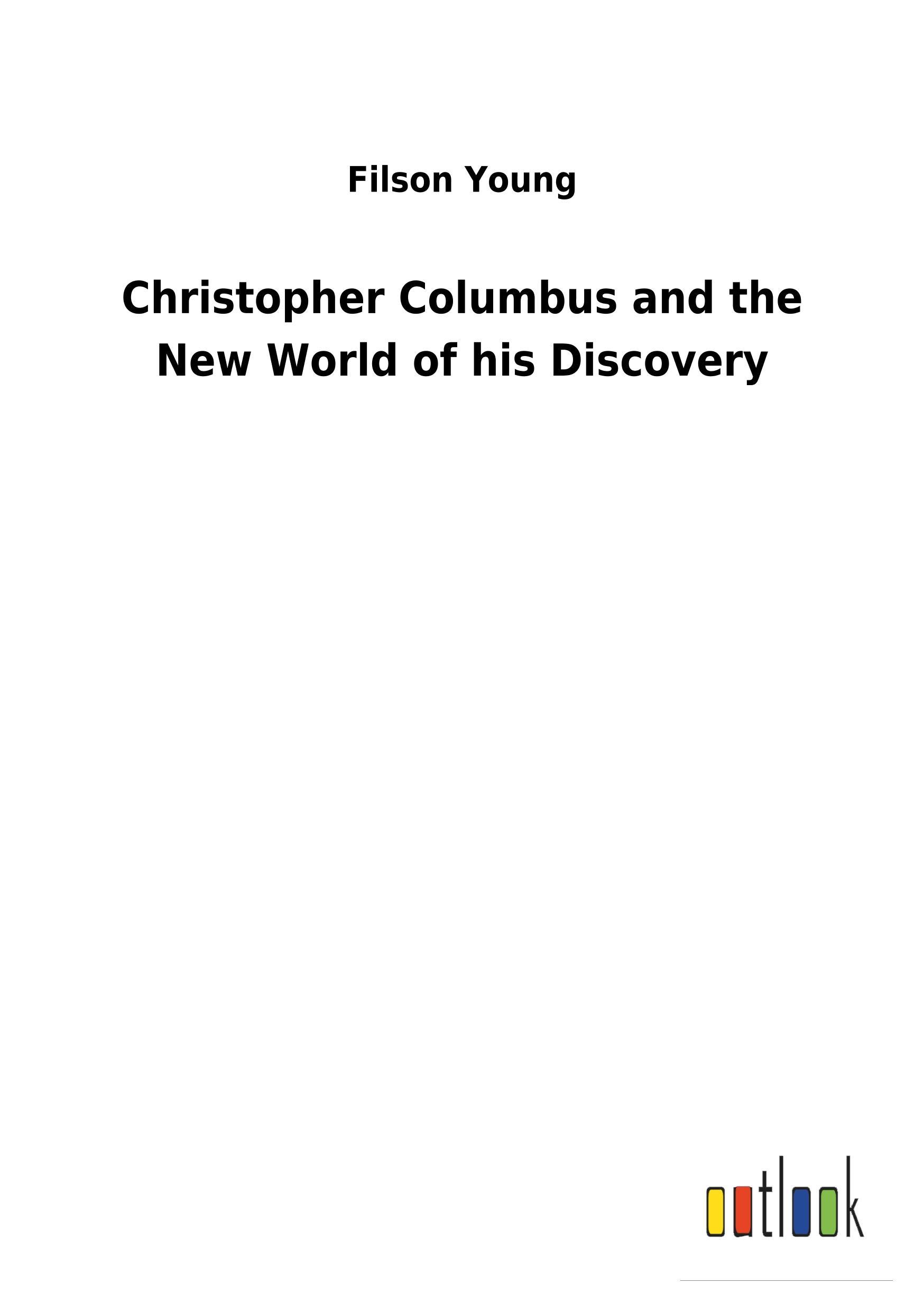 Christopher Columbus and the New World of his Discovery