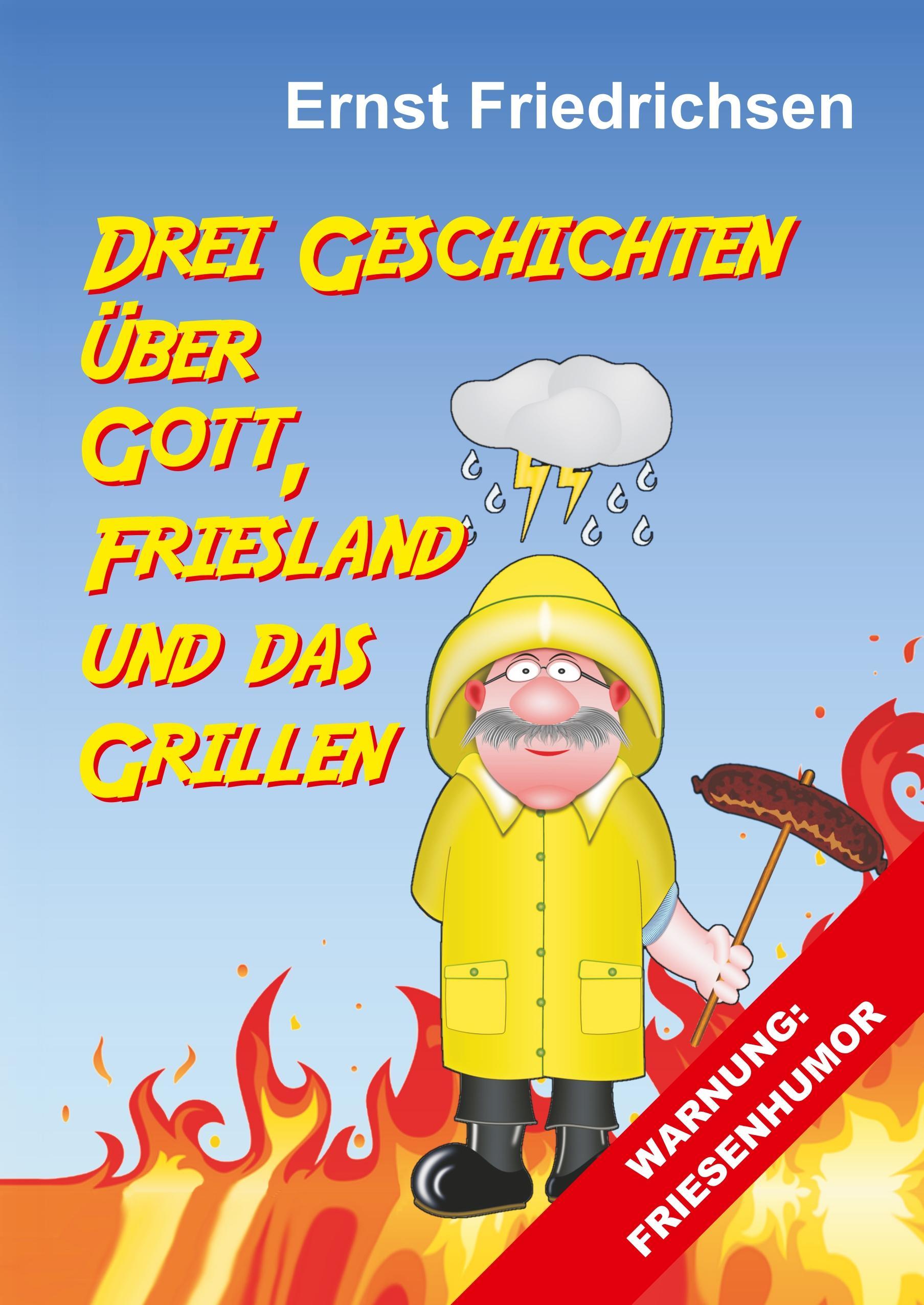 Drei Geschichten über Gott, Friesland und das Grillen