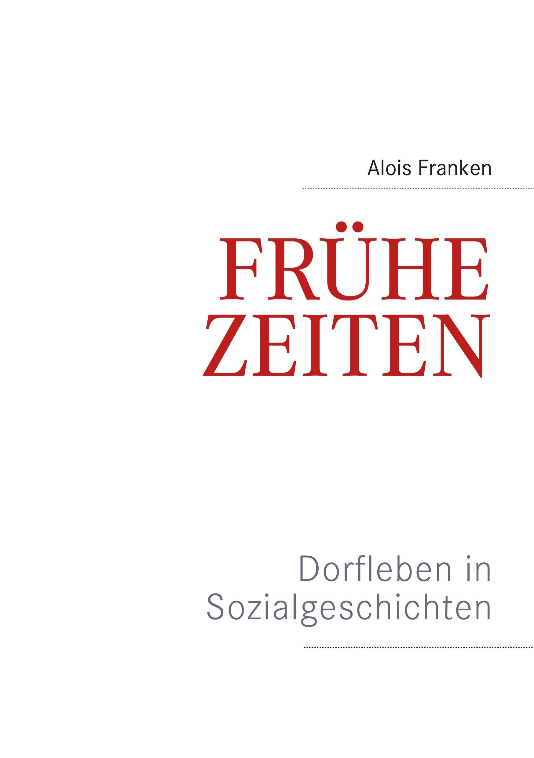 Frühe Zeiten. Dorfleben in Sozialgeschichten