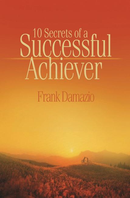 10 Secrets of a Successful Achiever: Living the Life God Intended for You