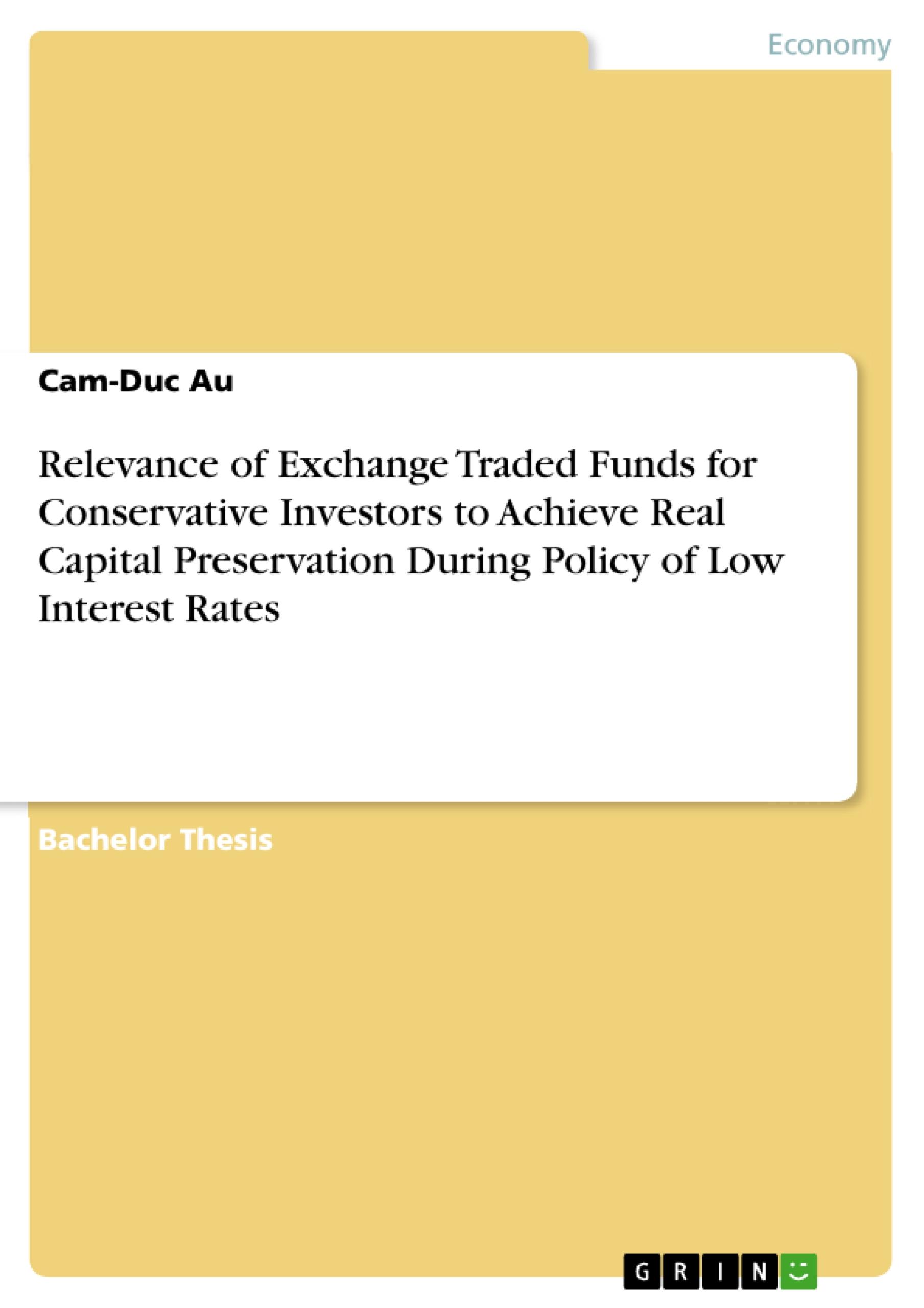 Relevance of Exchange Traded Funds for Conservative Investors to Achieve Real Capital Preservation During Policy of Low Interest Rates