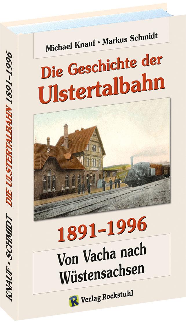 Die Geschichte der Ulstertalbahn 1891-1996