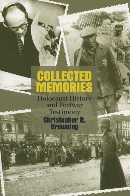 Collected Memories: Holocaust History and Postwar Testimony