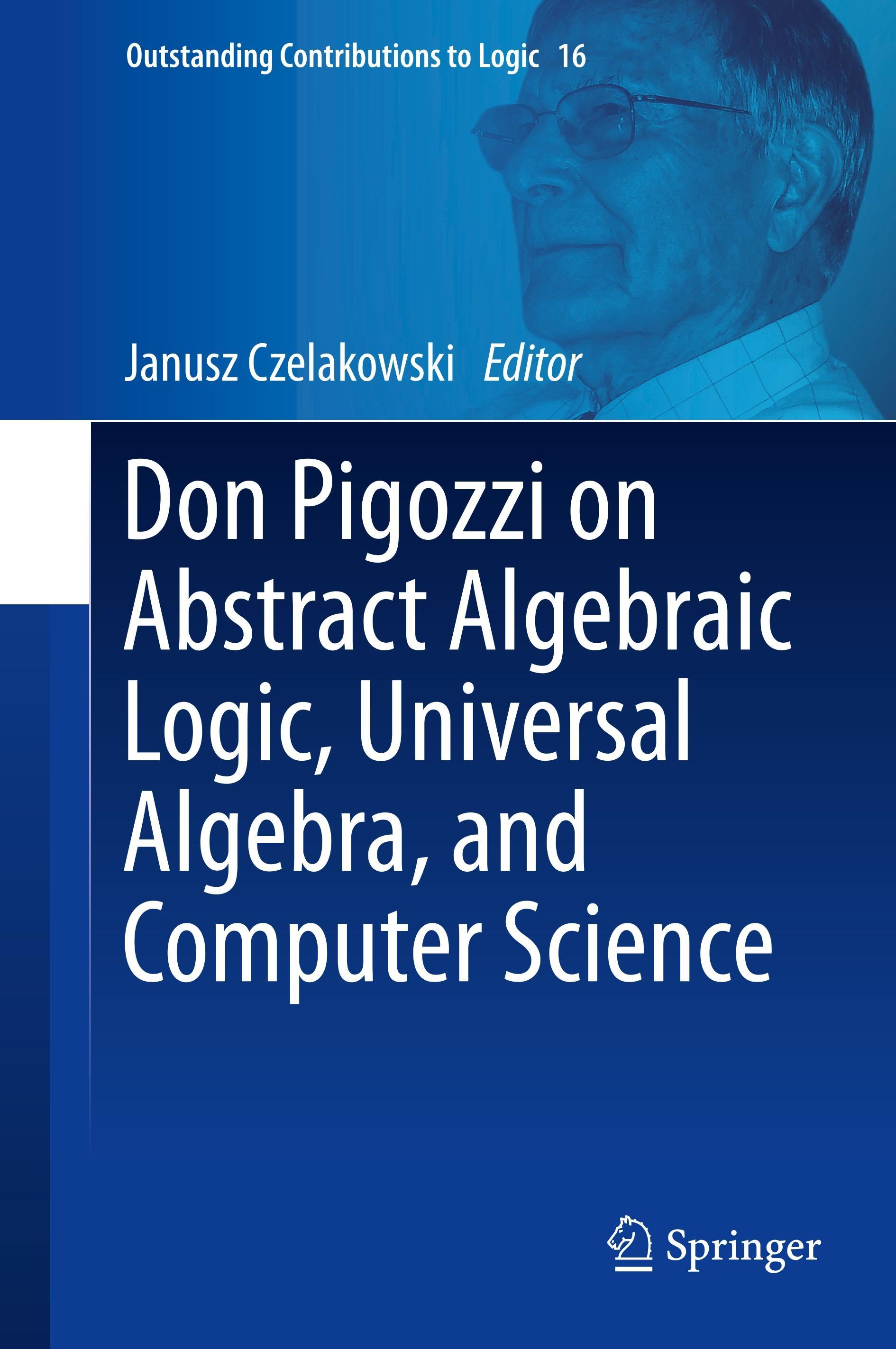 Don Pigozzi on Abstract Algebraic Logic, Universal Algebra, and Computer Science