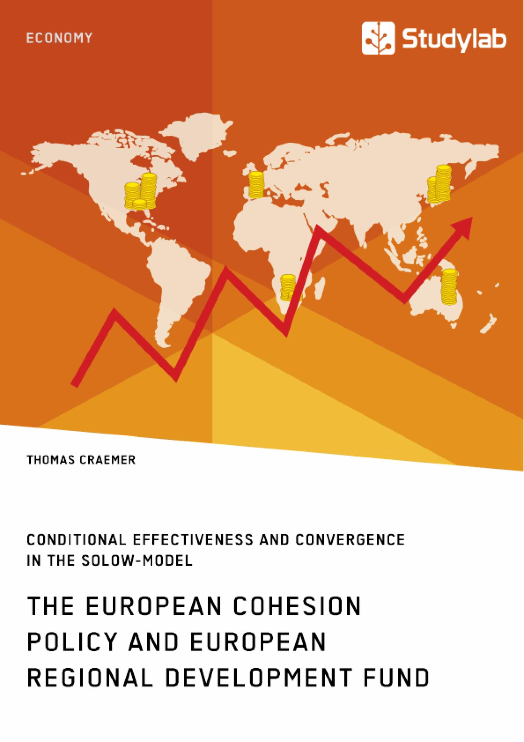 The European Cohesion Policy and European Regional Development Fund. Conditional Effectiveness and Convergence in the Solow-Model