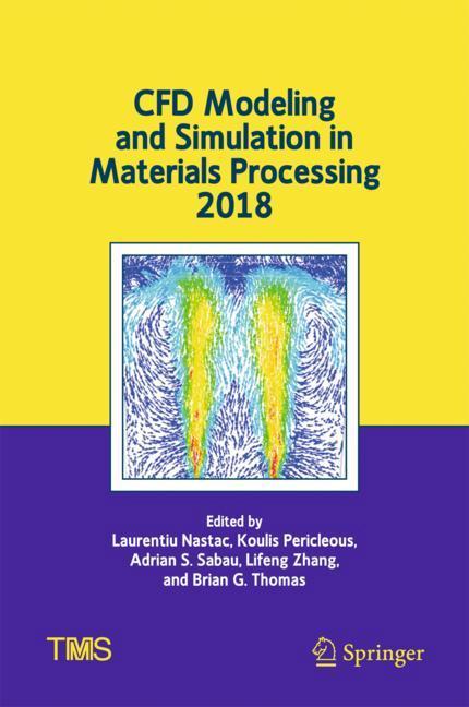 CFD Modeling and Simulation in Materials Processing 2018