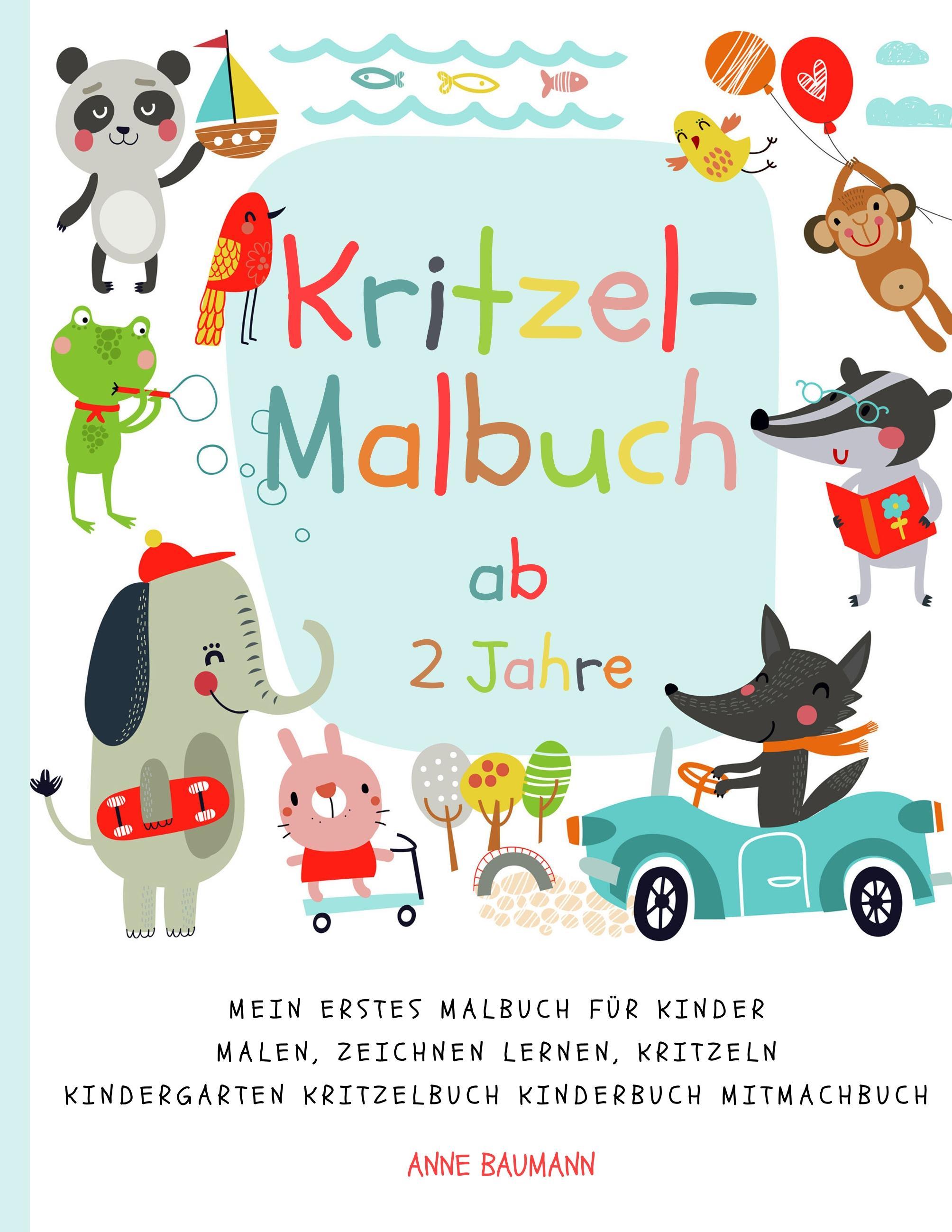 Kritzel-Malbuch ab 2 Jahre Mein erstes Malbuch für Kinder Malen, Zeichnen lernen, Kritzeln Kindergarten Kritzelbuch Kinderbuch Mitmachbuch