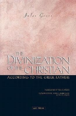 The Divinization of the Christian According to the Greek Fathers