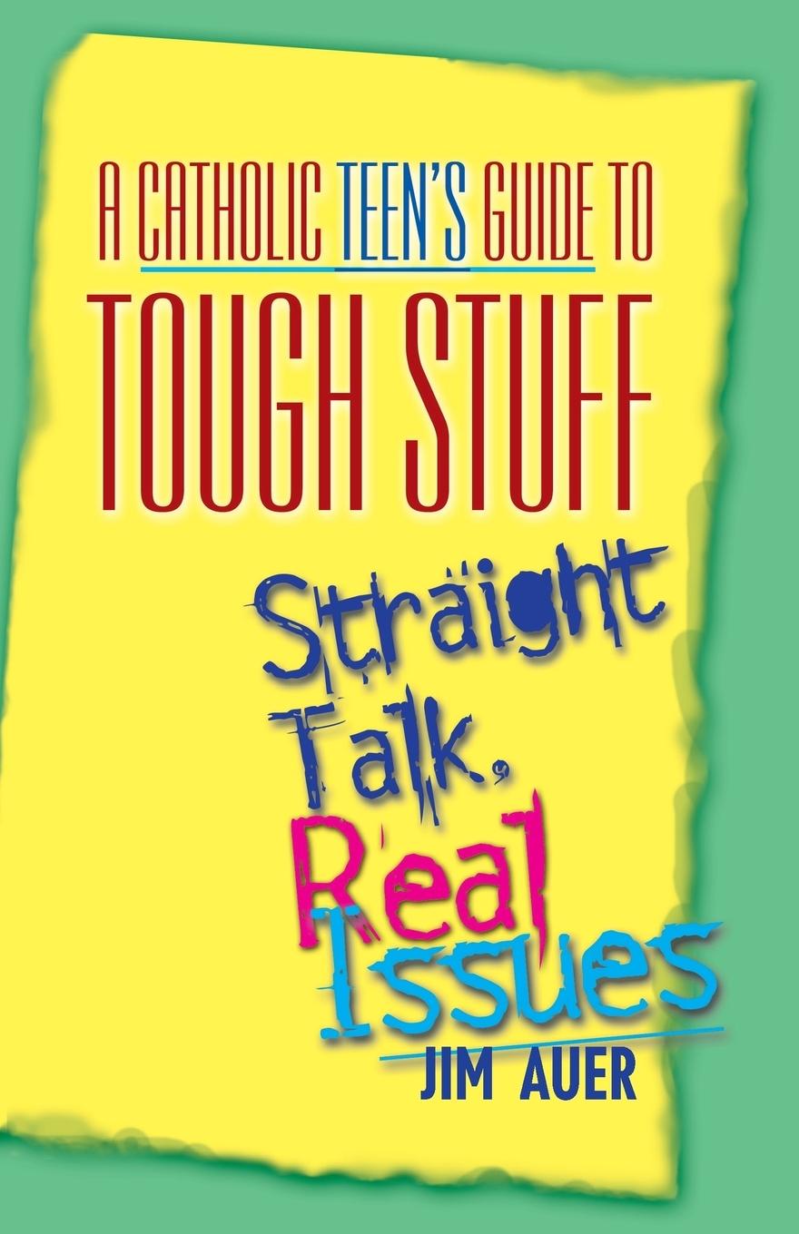 Catholic Teen's Guide to Tough Stuff