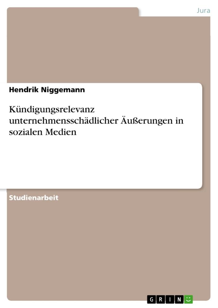 Kündigungsrelevanz unternehmensschädlicher Äußerungen in sozialen Medien