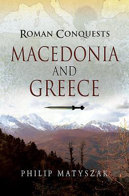 Roman Conquests: Macedonia and Greece