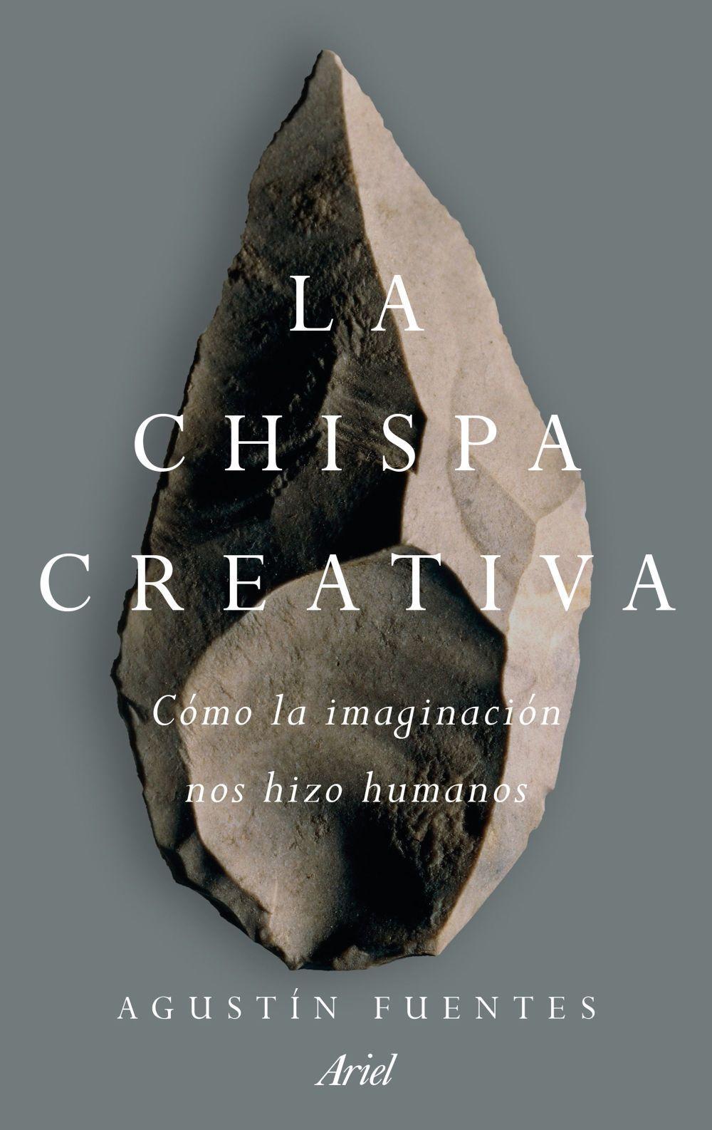 La chispa creativa : cómo la imaginación nos hizo humanos