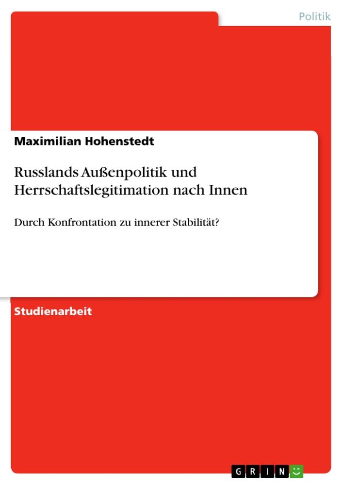 Russlands Außenpolitik und Herrschaftslegitimation nach Innen