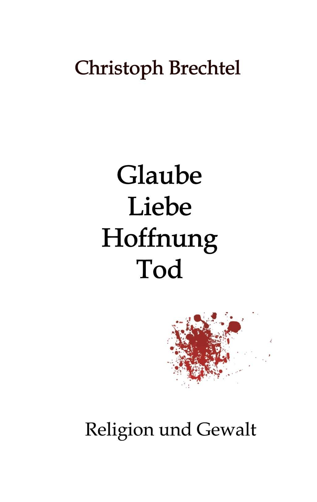 Glaube, Liebe, Hoffnung, Tod