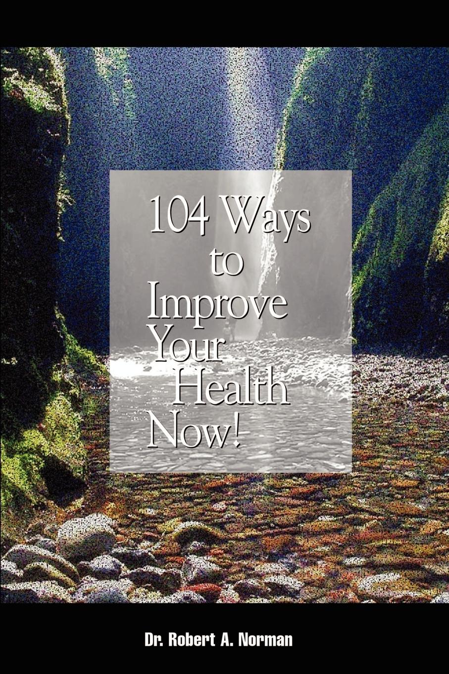 104 Ways to Improve Your Health Now!