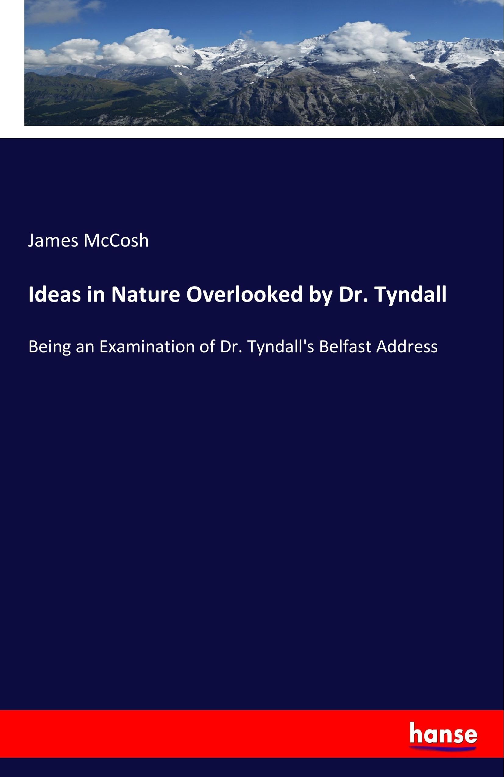 Ideas in Nature Overlooked by Dr. Tyndall