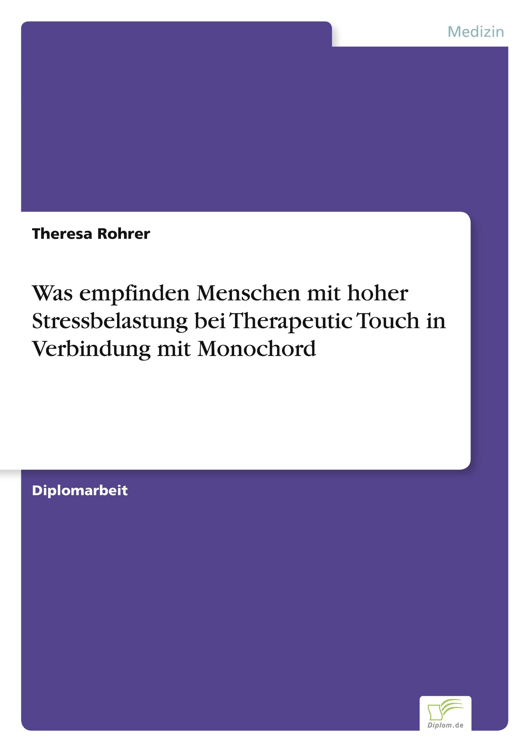 Was empfinden Menschen mit hoher Stressbelastung bei Therapeutic Touch in Verbindung mit Monochord