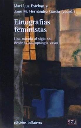 Etnografías feministas : una mirada al siglo XXI desde la antropología vasca