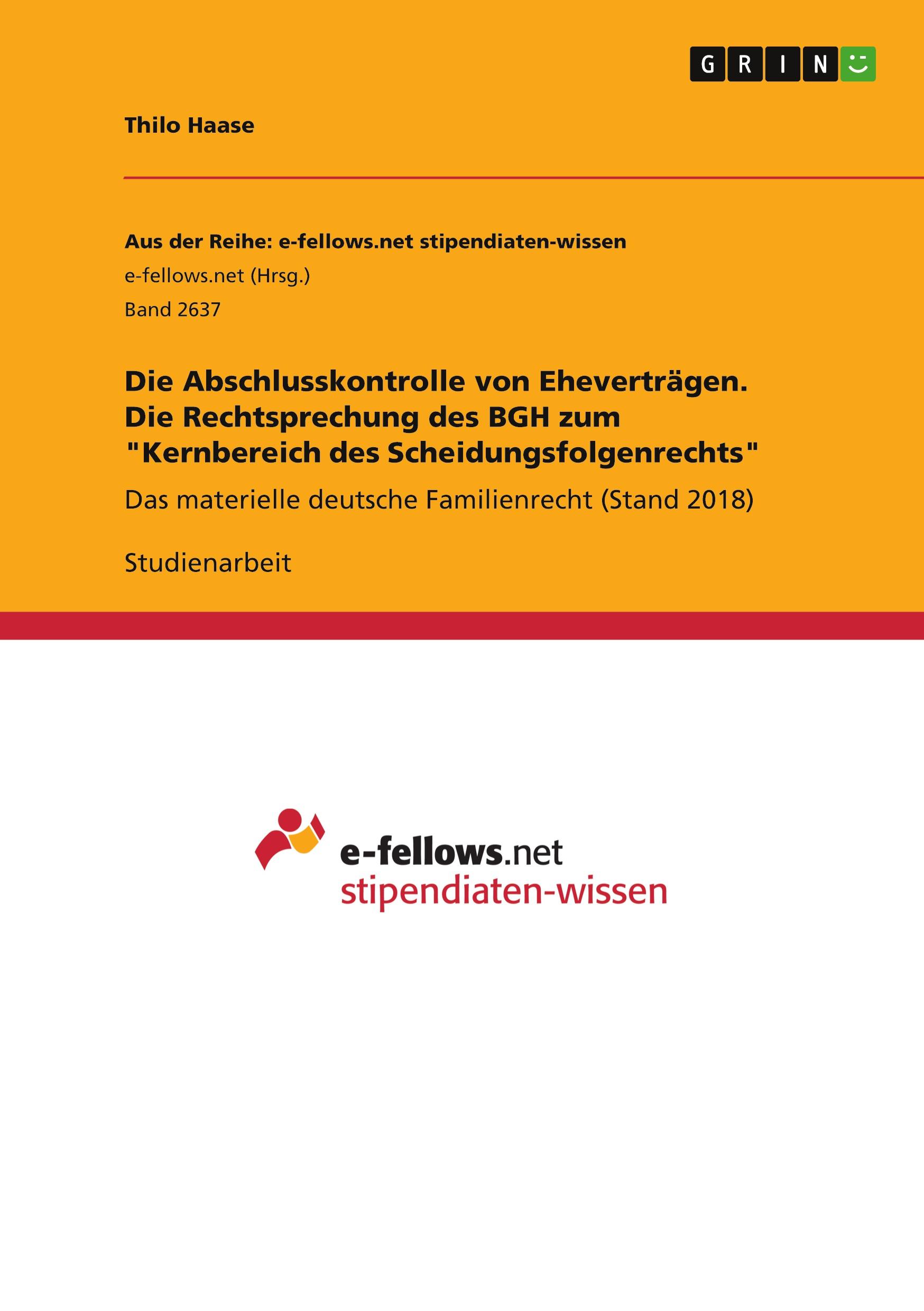 Die Abschlusskontrolle von Eheverträgen. Die Rechtsprechung des BGH zum "Kernbereich des Scheidungsfolgenrechts"